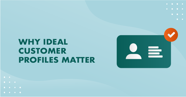 Why Ideal Customer Profiles (ICP) Matter for Revenue Growth